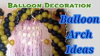 Birthday Balloon Decoration | How to make Ballon Decoration without stand | Balloon Arch Ideas |