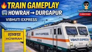 Indian Train Gameplay 🚆🔥 | Howrah to Durgapur | Vibhuti Express 🇮🇳 | CoreVibexGaming 🎮✅