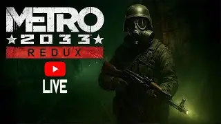 Metro 2033 Redux LIVE -  FINAL DAY🔴 | First Time in the Russian Wasteland!