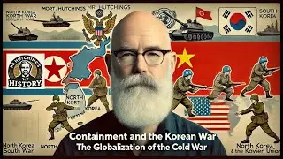 Containment and the Korean War &ndash; The Globalization of the Cold War