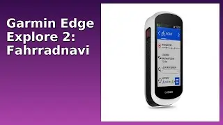 BEWERTUNG (2025): Garmin Edge Explore 2: Fahrradnavi. WESENTLICHE Einzelheiten
