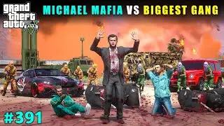 CRAZY WAR! MICHAEL VS THE BIGGEST GANG OF LOS SANTOS🔥| GTA V GAMEPLAY #391