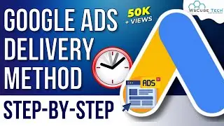 What are Google Ads Ad Delivery Methods - Complete Tutorial