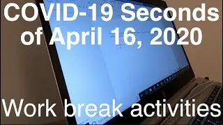 Work break activities - 19 Seconds of my day sheltering in place