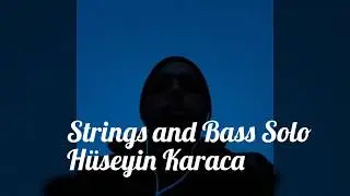 Kuşlar ~ Strings with Bass Guitar Solo ~ H&uuml;seyin Karaca & Ken Smith Hadrien Feraud Signature