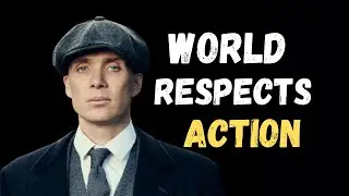 The World Respects Action, Not Intentions – Thomas Shelby Motivation