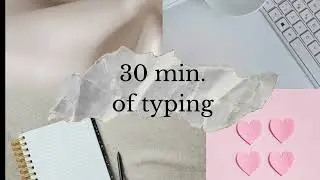 ⌨️ 30 minutes of typing | Get work done fast