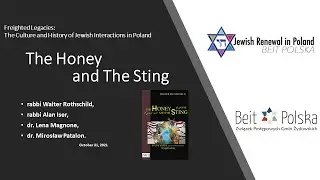 The Honey and the Sting-Freighted Legacies: The Culture and History of Jewish Interactions in Poland