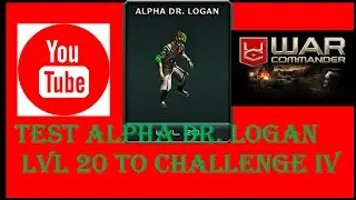 WAR COMMANDER - ALPHA DR. LOGAN LVL 20 TEST 2/27/2021
