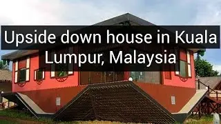Rumah Terbalik - Upside Down House in Kuala Lumpur, Malaysia | Unique Architecture