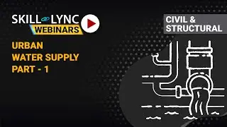 Urban Water Supply (Part - 1) | Skill-Lync | Workshop