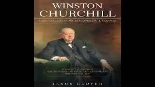 Winston Churchill: The Entire Life Story. Biography, Facts & Quotes (A Boost of Wisdom and