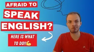Afraid of Speaking in English? | 7 Tips To STOP being scared of SPEAKING ENGLISH!