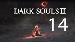 Let's Play Dark Souls III Part 14 Kindle The Flame (again)