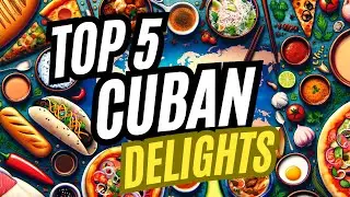 Top 5 Cuban Delights: #GlobalBites #CubanCuisine #Top5Delights #Foodie #Travel #ExploreCuisine