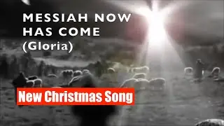 MESSIAH NOW HAS COME (GLORIA) | New Christmas Song | Original Song | Don Salmon Music