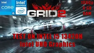 GRID 2|TEST ON INTEL i5 13420H|Intel UHD Graphics|ALL SETTINGS|8GB RAM|1080p