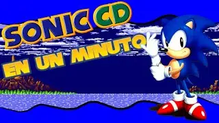 Sonic CD en 1 Minuto-Bernax te lo Cuenta