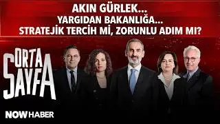 AKIN G&Uuml;RLEK, YARGIDAN BAKANLIĞA STRATEJİK TERCİH Mİ ZORUNLU ADIM MI? | Orta Sayfa 5. Sezon 16. B&ouml;l&uuml;m