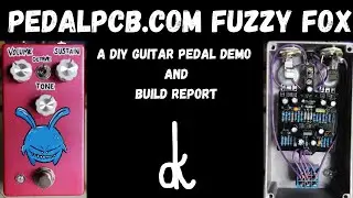 PedalPCB.com Fuzzy Fox I DIY Guitar Pedal Demo and Build Report