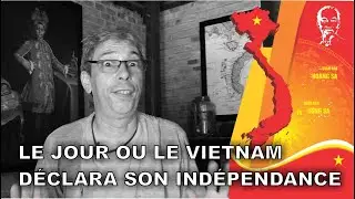Le jour ou le Vietnam d&eacute;clara son ind&eacute;pendance