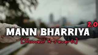 Mann Bharryaa 2.0 [slowed+Reverb] Shershaah | Sidharth |B Praak | #shershaah​#bpraak​#mannbharryaa2​