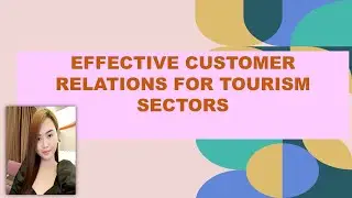 Effective Customer Service Relations for Tourism Sectors