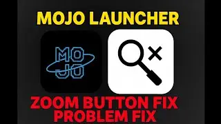 Mojo Launcher Zoom Button Problem Fix | Easy Solution for Android Users