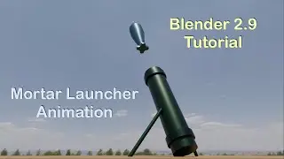 Blender 2.9 Tutorial : Mortar Launcher Animation