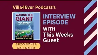 INTERVIEW WITH MATT MAHER & GREGG EVANS | WAKING THE GIANT INSIDE THE REBIRTH OF ASTON VILLA