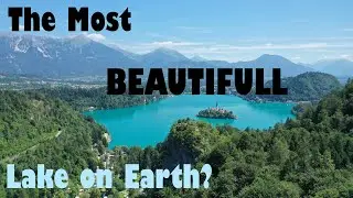 The Most Beautiful Lake on Earth? (Bled, Slovenia)