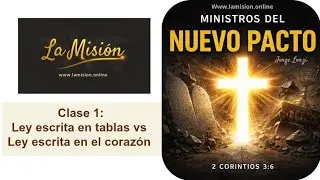 Ministros del Nuevo Pacto - C1: Ley escrita en tablas vs Ley escrita en el coraz&oacute;n - Jorge Lonzi 