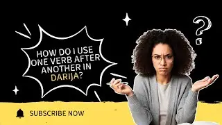 Learn Moroccan Arabic | How to Use One Verb After Another in Darija