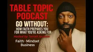 &ldquo;Go Without: How Faith Prepares You for What You&rsquo;re Asking For&rdquo;