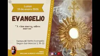 𝐄𝐋 𝐄𝐕𝐀𝐍𝐆𝐄𝐋𝐈𝐎 𝐃𝐈𝐀𝐑𝐈𝐎 -LUNES 19 DE ENERO 2026