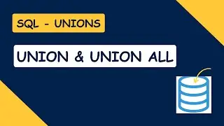 SQL Union & Union All| SQL for Absolute Beginners| SQL for Data Analysis and Data Science