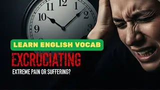 Excruciating | Adjective | English Vocabulary | Meaning | Usage | Pronunciation | Conversation