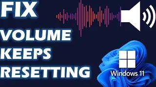 How to Fix Volume Keeps Automatically Resetting on Windows 11