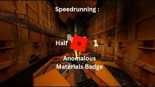 Half Blox 1 / Speedrunnig The Badge Anomalous Materials