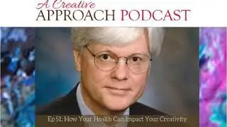 51: How Your Health Can Impact Your Creativity with David Cornish