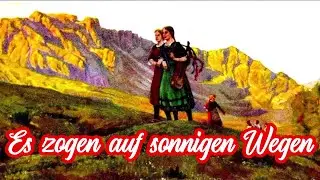 Es zogen auf sonnigen Wegen - Volkslied/German Folk Song + English translation