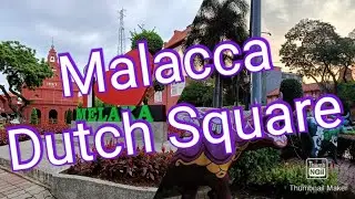 Place: Dutch Square or Red Square Malacca