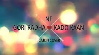 Gori Radha Ne Kaado Kaan | Cajon Cover | Kandarp Desai | Kirtidan Gadhvi | Sachin-Jigar