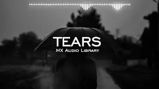 TEARS | SAD BGM | 100% COPYRIGHT FREE |