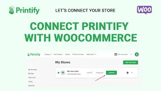 How to Integrate WooCommerce Store with Printify? | Printify for WooCommerce