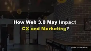 How Web3 May Impact CX and Marketing  Immersive Experience