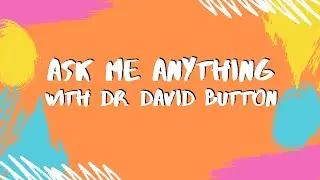 Ask Me Anything with Dr. David Button