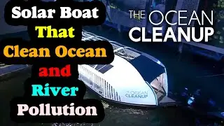 Solar Boat that Cleans Ocean and River Pollution