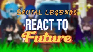 (Pt 1) Brutal legends React To Future |Random video |Gacha club Indonesia