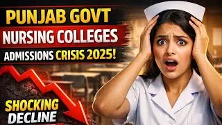 Punjab Government Nursing Colleges Admissions Crisis 2025 | Shocking Decline Explained